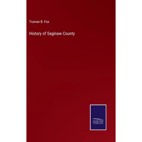 History of Saginaw County - Hardcover