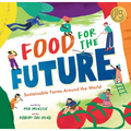 Food for the Future: Sustainable Farms Around the World - Paperback