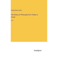 The History of Philosophy from Thales to Comte: Vol. 1 - Hardcover