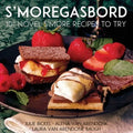 S'moregasbord: 101 Novel S'more Recipes To Try - Paperback