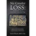 No Greater Loss: Memoirs of a Green Beret Under Two Flags: Lost Ancient Civilization of Cambodia. Buddhist Revolution. Kingdom's Declin - Hardcover