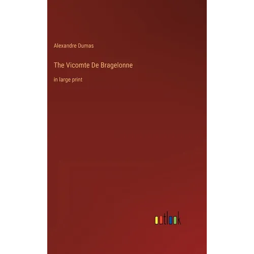 The Vicomte De Bragelonne: in large print - Hardcover