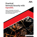 Practical Network Security with OpenSSL: Master Cryptography and OpenSSL Techniques for Secure Communications, PKI, and Hardware Integration in Real-W - Paperback