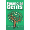 Financial Cents: Making Sense out of your Cent$ - Hardcover