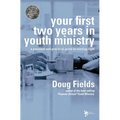 Your First Two Years in Youth Ministry: A Personal and Practical Guide to Starting Right - Paperback