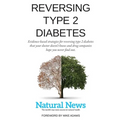 Reversing Type 2 Diabetes: Evidence-based strategies for reversing type 2 diabetes that your doctor doesn't know and drug companies hope you neve - Paperback