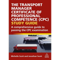 The Transport Manager Certificate of Professional Competence (Cpc) Study Guide: A Comprehensive Guide to Passing the Cpc Examination - Paperback