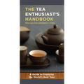The Tea Enthusiast's Handbook: A Guide to the World's Best Teas - Paperback