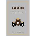 Dadvoted: Dads Devoted to Discovering their Duty, Direction, and Destiny - Paperback