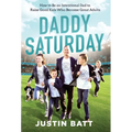 Daddy Saturday: How to Be an Intentional Dad to Raise Good Kids Who Become Great Adults - Hardcover