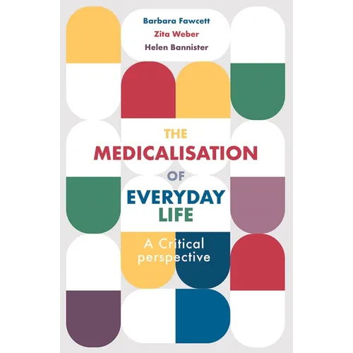 The Medicalisation of Everyday Life: A Critical Perspective - Paperback