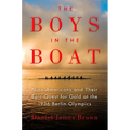 The Boys in the Boat: Nine Americans and Their Epic Quest for Gold at the 1936 Berlin Olympics - Paperback