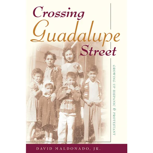 Crossing Guadalupe Street: Growing Up Hispanic and Protestant - Paperback