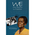 We Who Believe in Freedom: The Life and Times of Ella Baker - Paperback