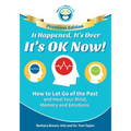 It Happened, It's Over, It's OK Now - PREMIUM EDITION: How to Let Go of the Past and Heal Your Mind, Memory and Emotions - Paperback