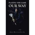 Playing the Game Our Way - Paperback