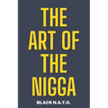 The Art Of The Nigga: The controversal story of character, personality, and how we perceive others - Paperback
