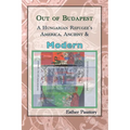 Out of Budapest: A Hungarian Refugee's America, Ancient & Modern - Paperback