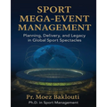 SPORT MEGA-EVENT MANAGEMENT / Planning, Delivery, and Legacy in Global Sport Spectacles - Paperback
