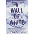 A Wall of White: The True Story of Heroism and Survival in the Face of a Deadly Avalanche - Paperback