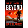 What Dwells Beyond: The Bible Believer's Handbook to Understanding Life in the Universe (Third Edition) - Paperback