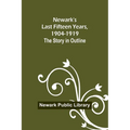 Newark's Last Fifteen Years, 1904-1919. The Story in Outline - Paperback