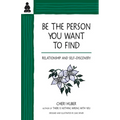 Be the Person You Want to Find: Relationship and Self-Discovery - Paperback