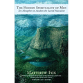 The Hidden Spirituality of Men: Ten Metaphors to Awaken the Sacred Masculine - Paperback