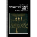 Whiggery and Reform, 1830-41: The Politics of Government - Paperback