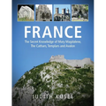France: The Secret Knowledge of Mary Magdalene, The Cathars, Templars and Avalon - Paperback