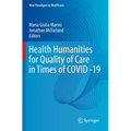 Health Humanities for Quality of Care in Times of Covid -19 - Paperback