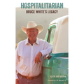Hospitalitarian: Bruce White's Legacy - Hardcover