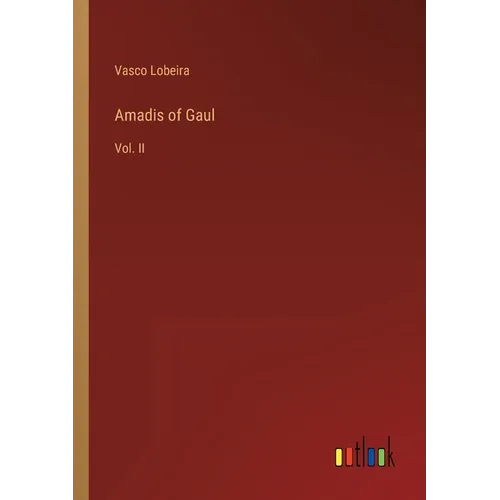 Amadis of Gaul: Vol. II - Paperback