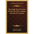 The Anglo-Saxon Version Of The Life Of St. Guthlac, Hermit Of Crowland - Paperback