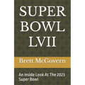 Super Bowl LVII: An Inside Look At The 2023 Super Bowl - Paperback