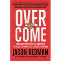 Overcome: Crush Adversity with the Leadership Techniques of America's Toughest Warriors - Hardcover