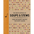 The Encyclopedia of Soups and Stews: Over 300 Hearty Recipes for Every Season - Hardcover