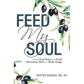 Feed My Soul: Finding True Peace with Food, Movement, Rest, and Body Image - Paperback