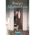 Bond of a Mother's Love - Paperback