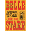 Belle Starr: The Truth Behind the Wild West Legend - Hardcover