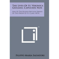 The Lives of St. Veronica Giuliani, Capuchin Nun: And of the Blessed Battista Varani of the Order of St. Clare (1874) - Paperback
