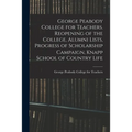 George Peabody College for Teachers. Reopening of the College, Alumni Lists, Progress of Scholarship Campaign, Knapp School of Country Life - Paperback