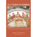 All Things in Common: The Economic Practices of the Early Christians - Paperback