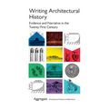 Writing Architectural History: Evidence and Narrative in the Twenty-First Century - Paperback