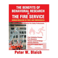 The Benefits of Behavioral Research to the Fire Service: Human Behavior in Fires and Emergencies - Hardcover