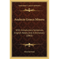 Analecta Graeca Minora: With Introductory Sentences, English Notes, And A Dictionary (1863) - Paperback