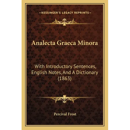 Analecta Graeca Minora: With Introductory Sentences, English Notes, And A Dictionary (1863) - Paperback