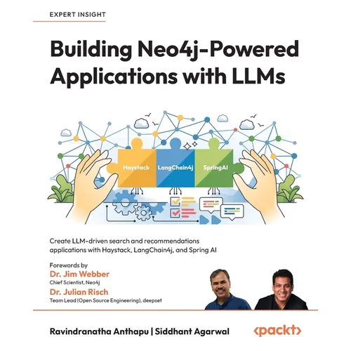Building Neo4j-Powered Applications with LLMs: Create LLM-driven search and recommendations applications with Haystack, LangChain4j, and Spring AI - Paperback
