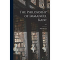 The Philosophy of Immanuel Kant; 641 - Paperback
