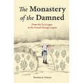 The Monastery of the Damned: From the Ivy League to the French Foreign Legion - Hardcover
